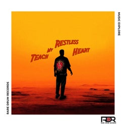 Teach My Restless Heart