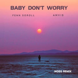 Baby Don't Worry (feat. Amvis) [Noeg Remix]