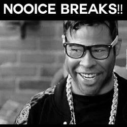 Nooice Breaks!!!