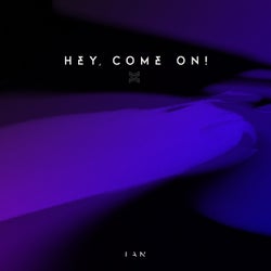 Hey, Come On!