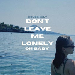 Don't Leave Me Lonely (Oh Baby)