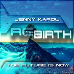 Jenny Karol - ReBirth.The Future Is Now! #172