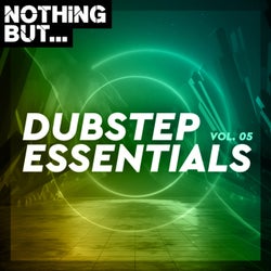 Nothing But... Dubstep Essentials, Vol. 05