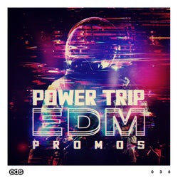 Power Trip: EDM Promos