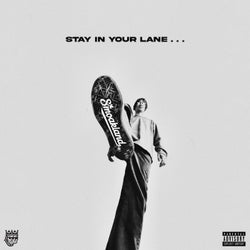 STAY IN YOUR LANE...