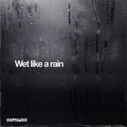 Wet like a rain