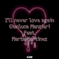 I'll Never Love Again (feat. Marta Martinez)