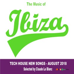 THE MUSIC OF IBIZA - Tech House - August 2018