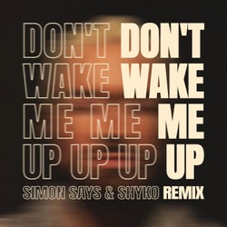 Don't Wake Me Up (Simon Says & Shyko Remix)