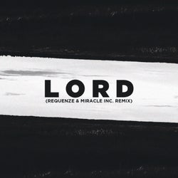 Lord (Requenze & Miracle Inc. Remix)