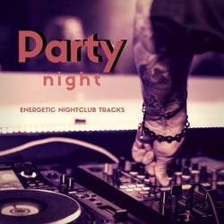 Party Night - (Energetic Nightclub Tracks)