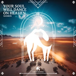 Your Soul Will Dance on Heaven