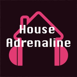 House Adrenaline