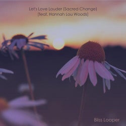 Let's Love Louder (Sacred Change)