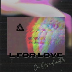 L for Love ::: One Offs and rarities
