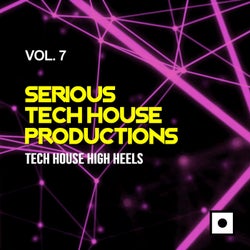 Serious Tech House Productions, Vol. 7 (Tech House High Heels)