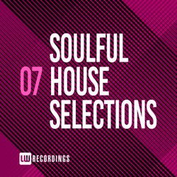 Soulful House Selections, Vol. 07