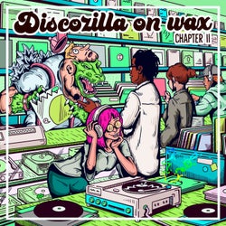 Discozilla On Wax (chapter two)