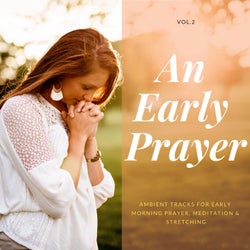 An Early Prayer - Ambient Tracks For Early Morning Prayer, Meditation & Stretching, Vol.2