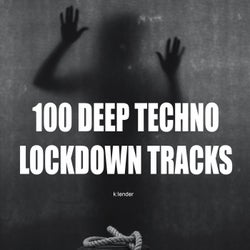 100 Deep Techno Lockdown Tracks