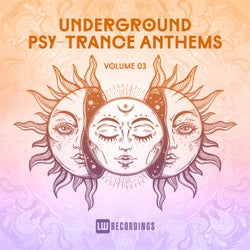Underground Psy-Trance Anthems, Vol. 03