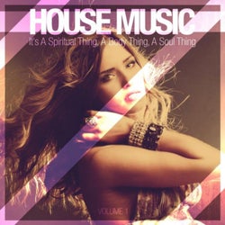 House Music - It's a Spiritual Thing, a Body Thing, a Soul Thing, Vol. 1