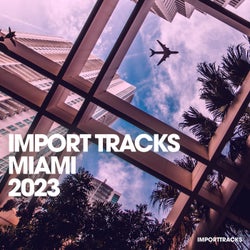 Import Tracks Miami 2023