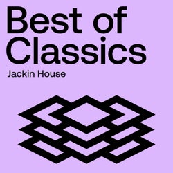 Best Of Classics: Jackin House