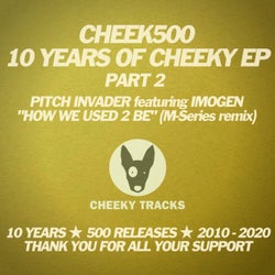 Cheek500: 10 Years Of Cheeky EP (Part 2)