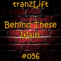 tranzLift - Behind These Walls #056