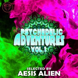 Psychedelic Adventures, Vol. 1(Selected by Aesis Alien)