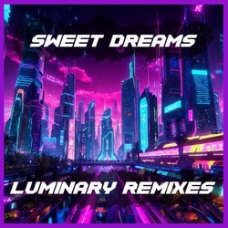 Sweet Dreams (Luminary Remixes)