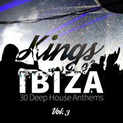Kings of Ibiza (30 Deep House Anthems), Vol. 3