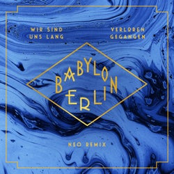 Wir sind uns lang verloren gegangen (NEO Remix / Music from the Original TV Series "Babylon Berlin")