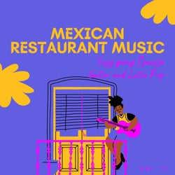 Mexican Restaurant Music - Easy Going Spanish Guitar And Latin Pop, Vol. 11