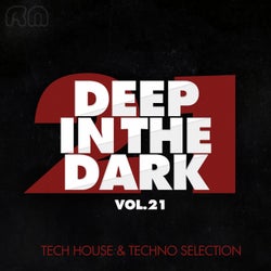 Deep In The Dark, Vol. 21 (Tech House & Techno Selection)