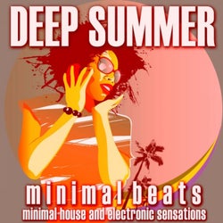 Deep Summer: Minimal Beats (Minimal House and Electronic Sensations)