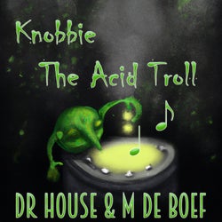 Knobbie The Acid Troll