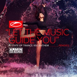 Let The Music Guide You (ASOT 950 Anthem) - Remixes