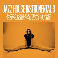 Jazz House Instrumental Volume 3 - Jazzy Soulful Tracks And Instrumental Club Tunes