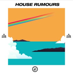House Rumours Vol. 47