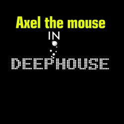 ''axel mouse'' in deep house 07/09/2012