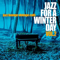 Jazz for a Winter Day, Vol. 2 (Jazz Lounge Vintage Cafe)