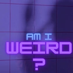 Am I Weird?