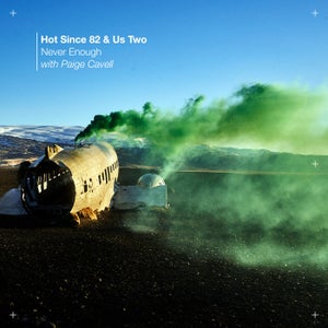 Hot Since 82, Us Two, Paige Cavell - Never Enough