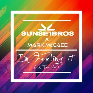 Sunset Bros & Mark McCabe - I'm Feeling It (In The Air)