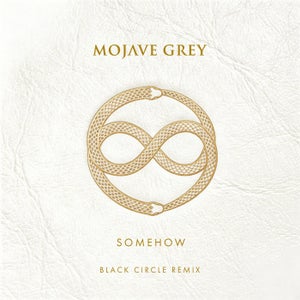 Mojave Grey - Somehow (Black Circle Extended Remix)