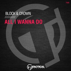 Block & Crown ‐ All I Wanna Do (Original Mix) [2024]