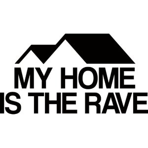 My Home Is The Rave