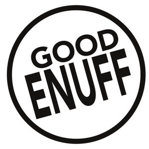 Good Enuff